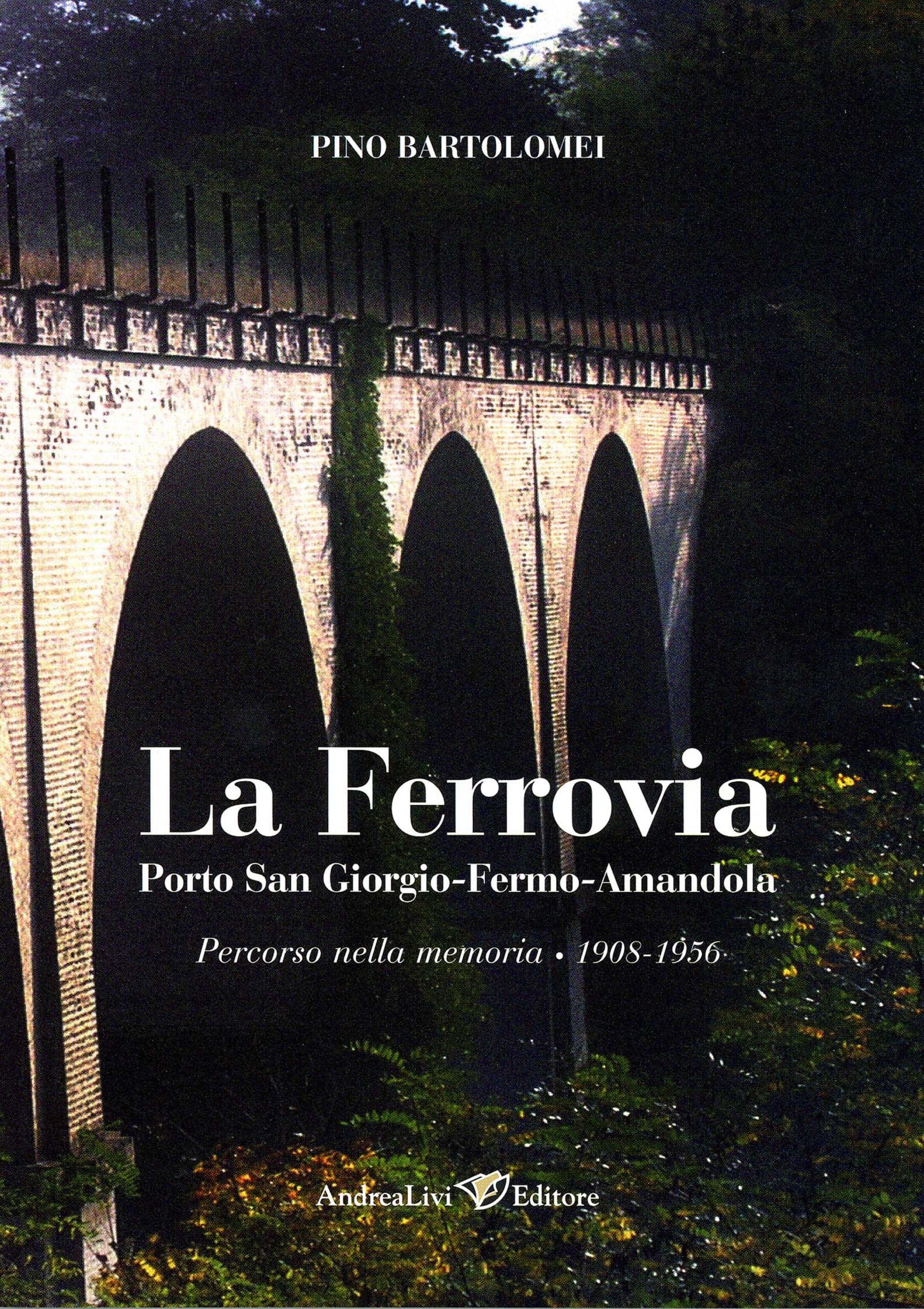 La Ferrovia Porto San Giorgio-Fermo-Amandola